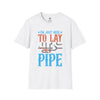 Funny Plumbing Quote Unisex Softstyle T-Shirt