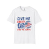 Give Me Liberty or Give Me Death | Military | Honor | Freedom | Premium Softstyle T-Shirt | Twin Rebel Apparel